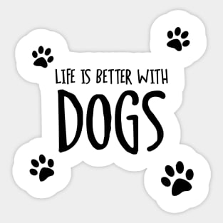 Life is Better With Dogs Sticker